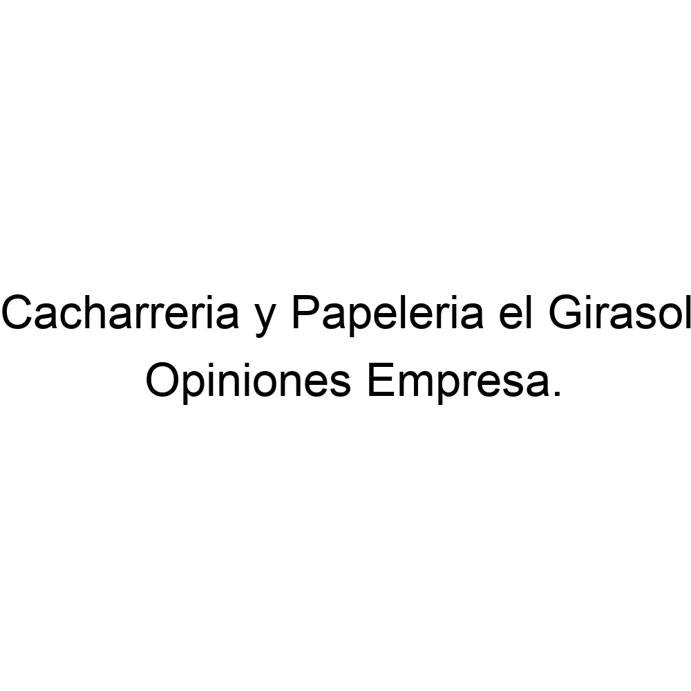 Opiniones Cacharreria y Papeleria el Girasol, ▷ 3115912624