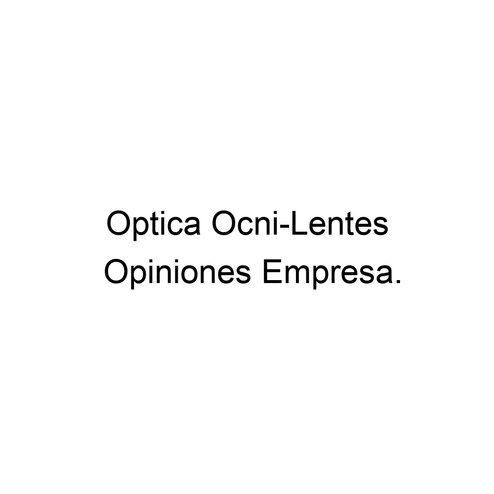 Opiniones Optica Ocni Lentes 5728881500